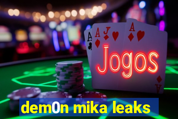 dem0n mika leaks